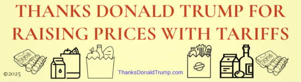 "Thanks Donald Trump for Raising Prices with Tariffs"