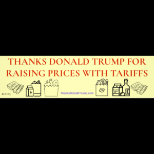 "Thanks Donald Trump for Raising Prices with Tariffs"